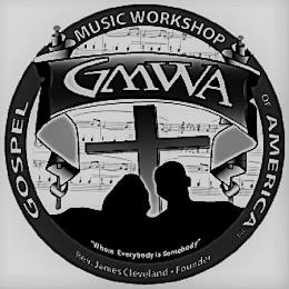 GMWA GOSPEL MUSIC WORKSHOP OF AMERICA "WHERE EVERYBODY IS SOMEBODY" REV. JAMES CLEVELAND · FOUNDERHERE EVERYBODY IS SOMEBODY" REV. JAMES CLEVELAND · FOUNDER trademark