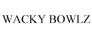 WACKY BOWLZ trademark