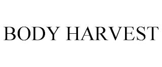 BODY HARVEST trademark