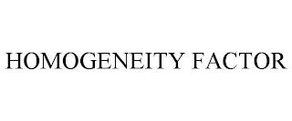 HOMOGENEITY FACTOR trademark