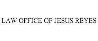 LAW OFFICE OF JESUS REYES trademark