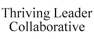 THRIVING LEADER COLLABORATIVE trademark