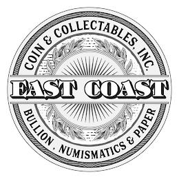 EAST COAST COIN & COLLECTABLES, INC. BULLION, NUMISMATICS & PAPER trademark