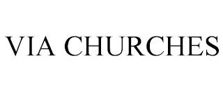 VIA CHURCHES trademark