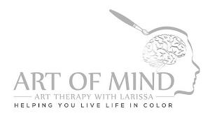 ART OF MIND ART THERAPY WITH LARISSA HELPING YOU LIVE LIFE IN COLOR trademark