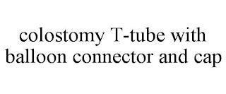 COLOSTOMY T-TUBE WITH BALLOON CONNECTOR AND CAP trademark