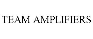 TEAM AMPLIFIERS trademark