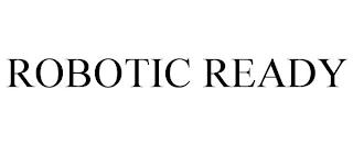 ROBOTIC READY trademark