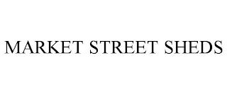 MARKET STREET SHEDS trademark