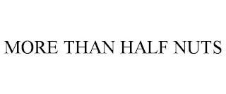 MORE THAN HALF NUTS trademark