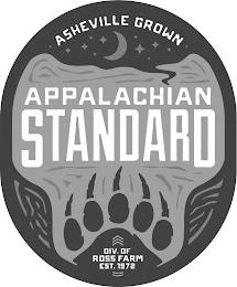 ASHEVILLE GROWN - APPALACHIAN STANDARD -DIV. OF ROSS FARM EST. 1972 trademark