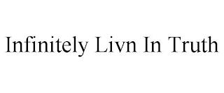 INFINITELY LIVN IN TRUTH trademark