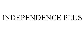 INDEPENDENCE PLUS trademark