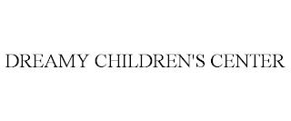 DREAMY CHILDREN'S CENTER trademark