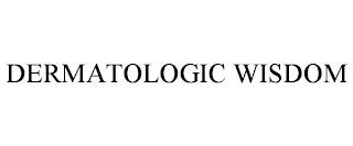 DERMATOLOGIC WISDOM trademark