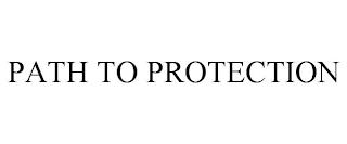 PATH TO PROTECTION trademark