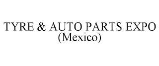 TYRE & AUTO PARTS EXPO (MEXICO) trademark