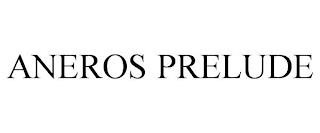 ANEROS PRELUDE trademark