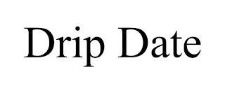 DRIP DATE trademark