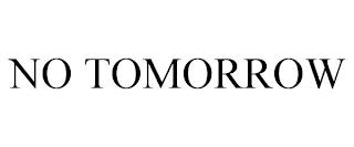 NO TOMORROW trademark