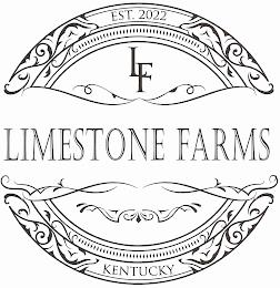 EST. 2022 LF LIMESTONE FARMS KENTUCKY trademark