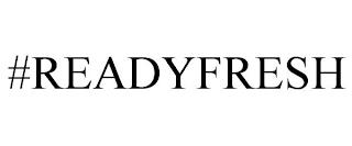 #READYFRESH trademark