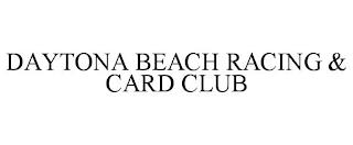 DAYTONA BEACH RACING & CARD CLUB trademark