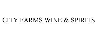 CITY FARMS WINE & SPIRITS trademark