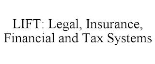 LIFT: LEGAL, INSURANCE, FINANCIAL AND TAX SYSTEMS trademark