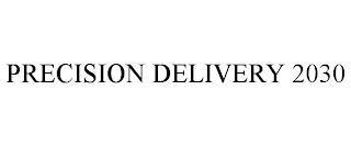 PRECISION DELIVERY 2030 trademark