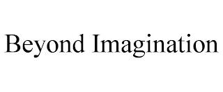 BEYOND IMAGINATION trademark