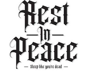 REST IN PEACE SLEEP LIKE YOU'RE DEAD trademark