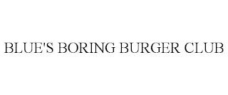 BLUE'S BORING BURGER CLUB trademark