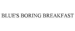 BLUE'S BORING BREAKFAST trademark