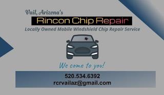 VAIL, ARIZONA'S RINCON CHIP REPAIR LOCALLY OWNED MOBILE WINDSHIELD CHIP REPAIR SERVICE WE COME TO YOU! 520.534.6392 RCRVAILAZ@GMAIL.COM trademark