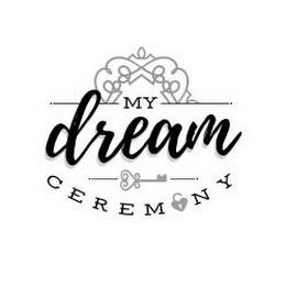 MY DREAM CEREMONY trademark