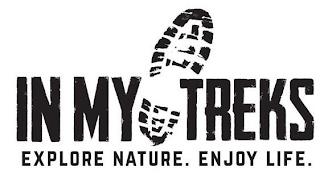 IN MY TREKS EXPLORE NATURE. ENJOY LIFE. trademark