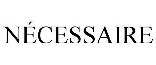 NÉCESSAIRE trademark