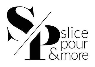 S P SLICE POUR & MORE trademark