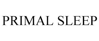 PRIMAL SLEEP trademark