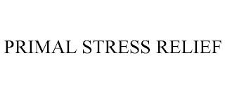 PRIMAL STRESS RELIEF trademark