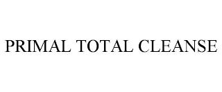 PRIMAL TOTAL CLEANSE trademark