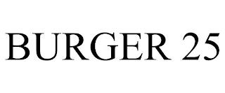 BURGER 25 trademark