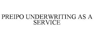 PREIPO UNDERWRITING AS A SERVICE trademark