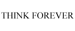 THINK FOREVER trademark