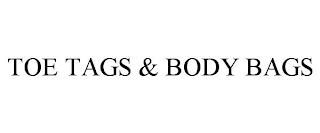 TOE TAGS & BODY BAGS trademark