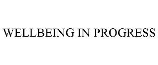 WELLBEING IN PROGRESS trademark