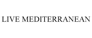 LIVE MEDITERRANEAN trademark