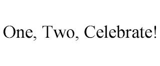 ONE, TWO, CELEBRATE! trademark