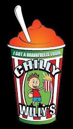 I GOT A BRAINFREEZE FROM CHILLY WILLY'S trademark